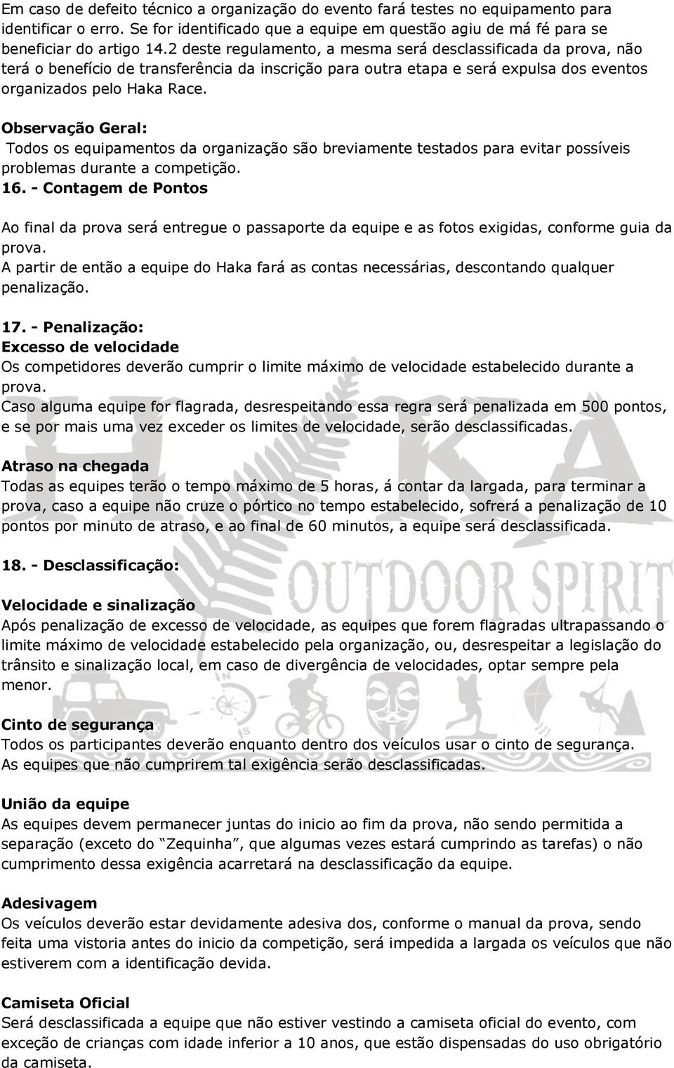 Observação Geral: Todos os equipamentos da organização são breviamente testados para evitar possíveis problemas durante a competição. 16.