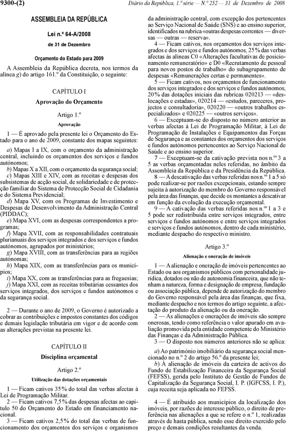 º da Constituição, o seguinte: CAPÍTULO I Aprovação do Orçamento Artigo 1.