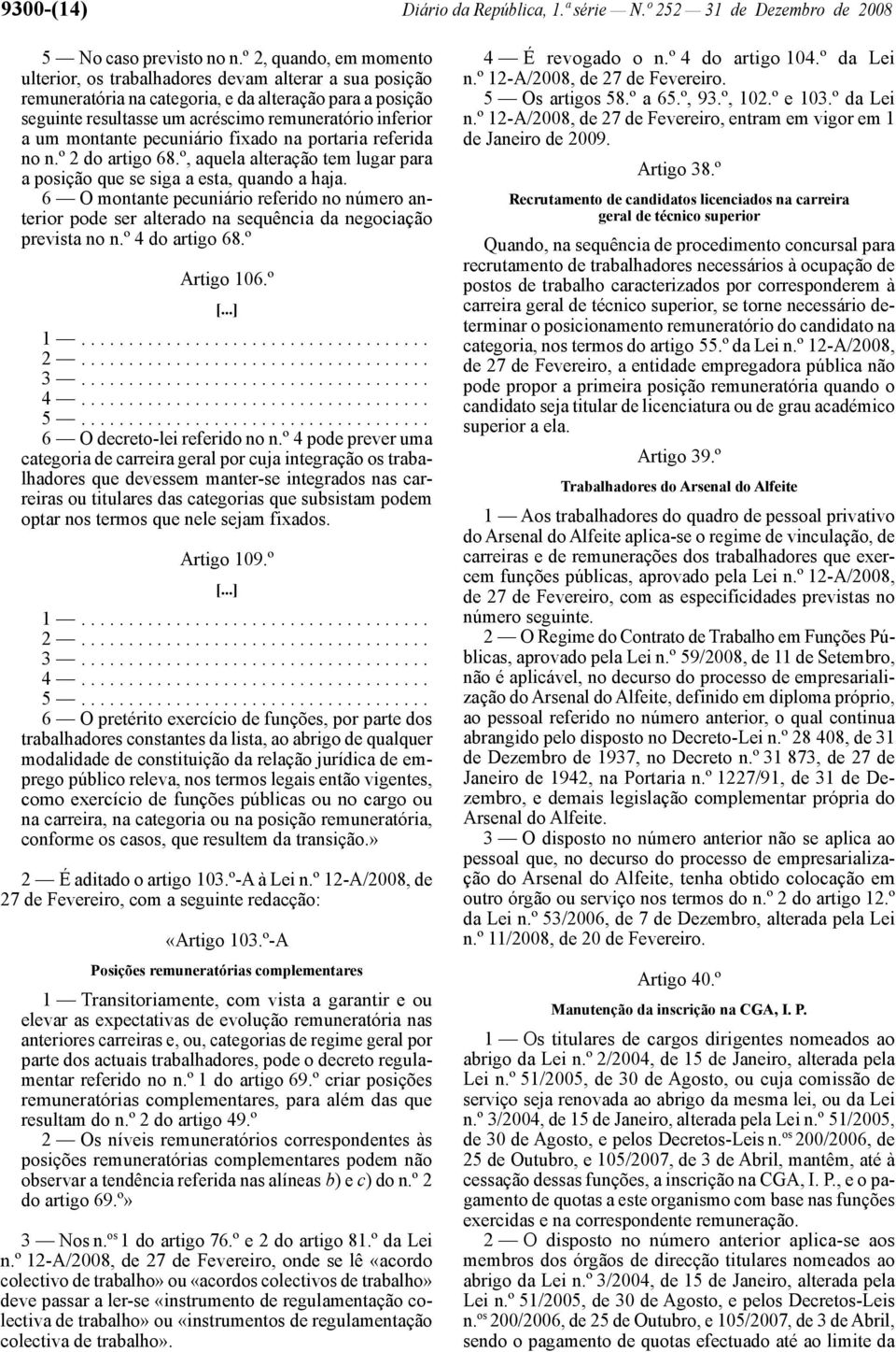 montante pecuniário fixado na portaria referida no n.º 2 do artigo 68.º, aquela alteração tem lugar para a posição que se siga a esta, quando a haja.