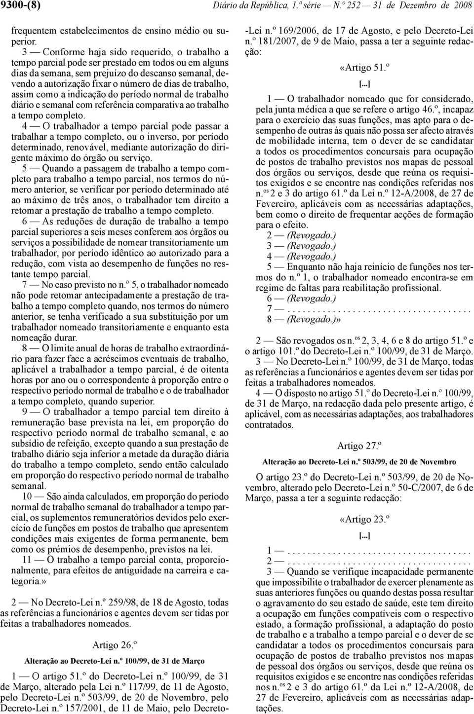 trabalho, assim como a indicação do período normal de trabalho diário e semanal com referência comparativa ao trabalho a tempo completo.