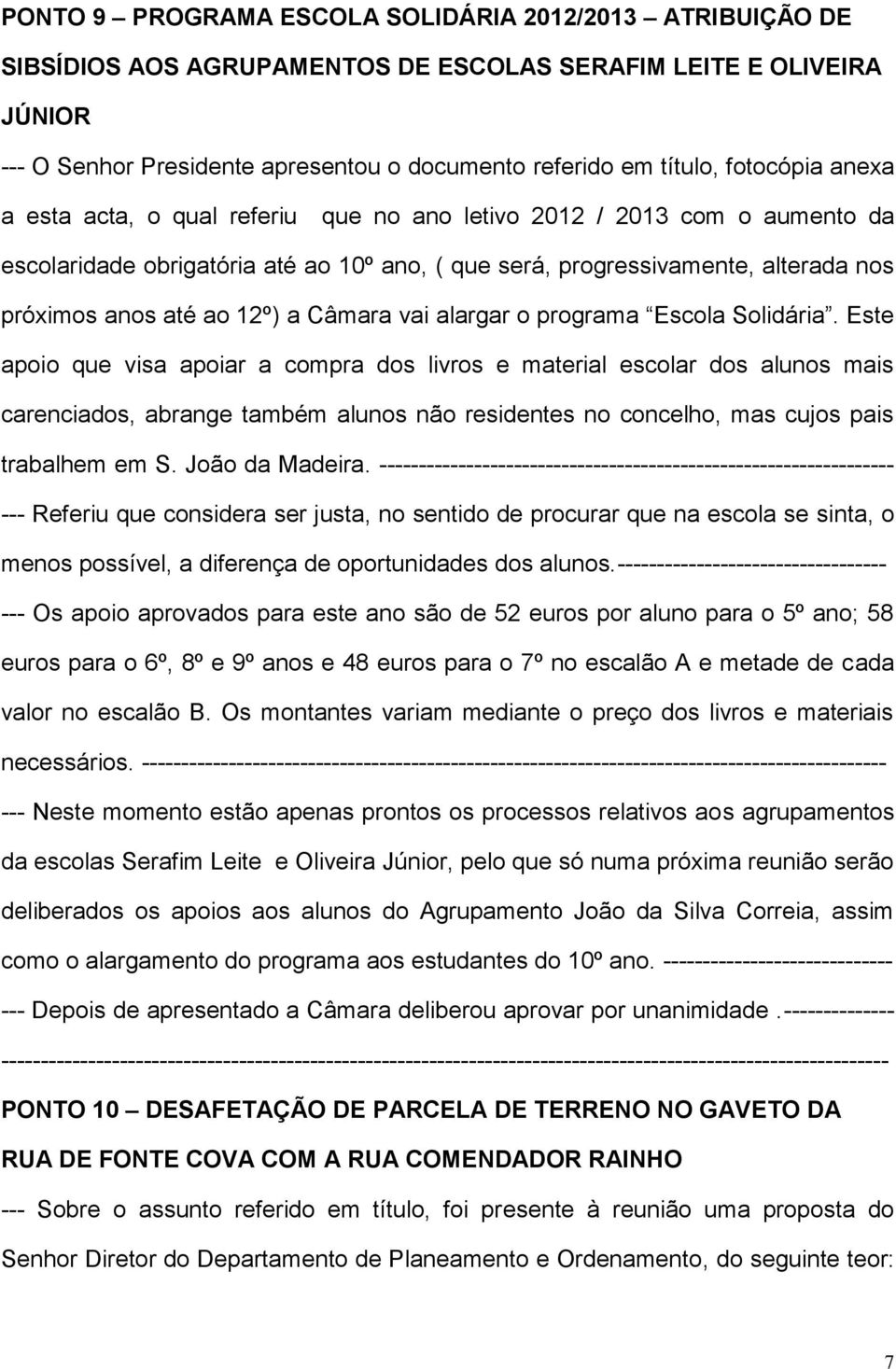 12º) a Câmara vai alargar o programa Escola Solidária.