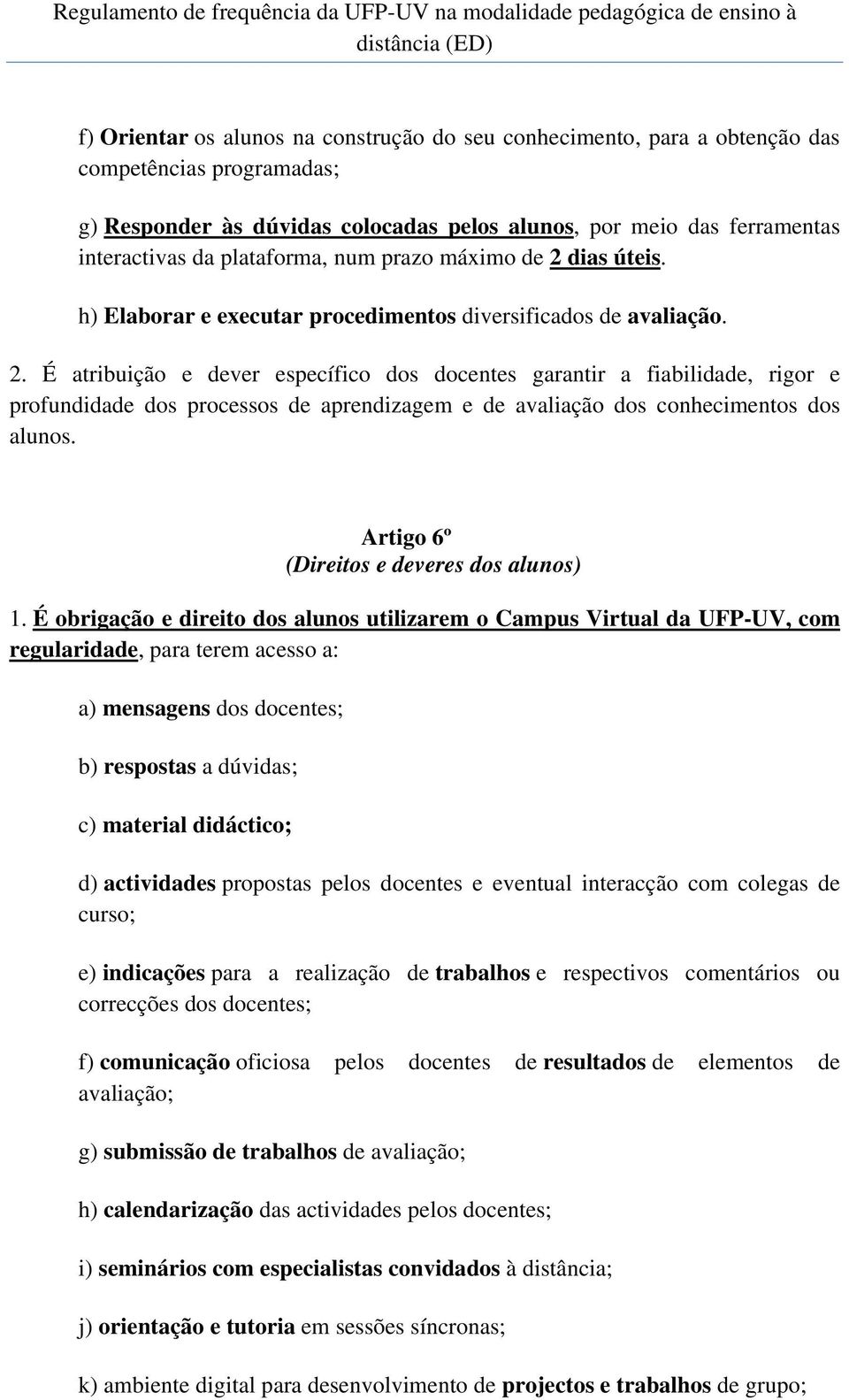 Artigo 6º (Direitos e deveres dos alunos) 1.