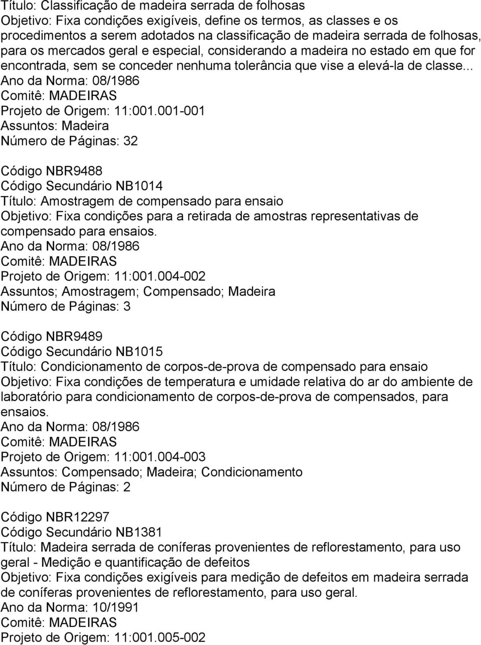 .. Ano da Norma: 08/1986 Projeto de Origem: 11:001.