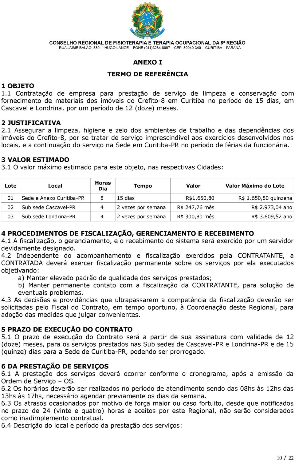 período de 12 (doze) meses. 2 JUSTIFICATIVA 2.