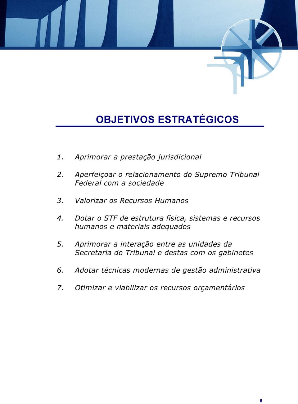 Dotar o STF de estrutura física, sistemas e recursos humanos e materiais adequados 5.