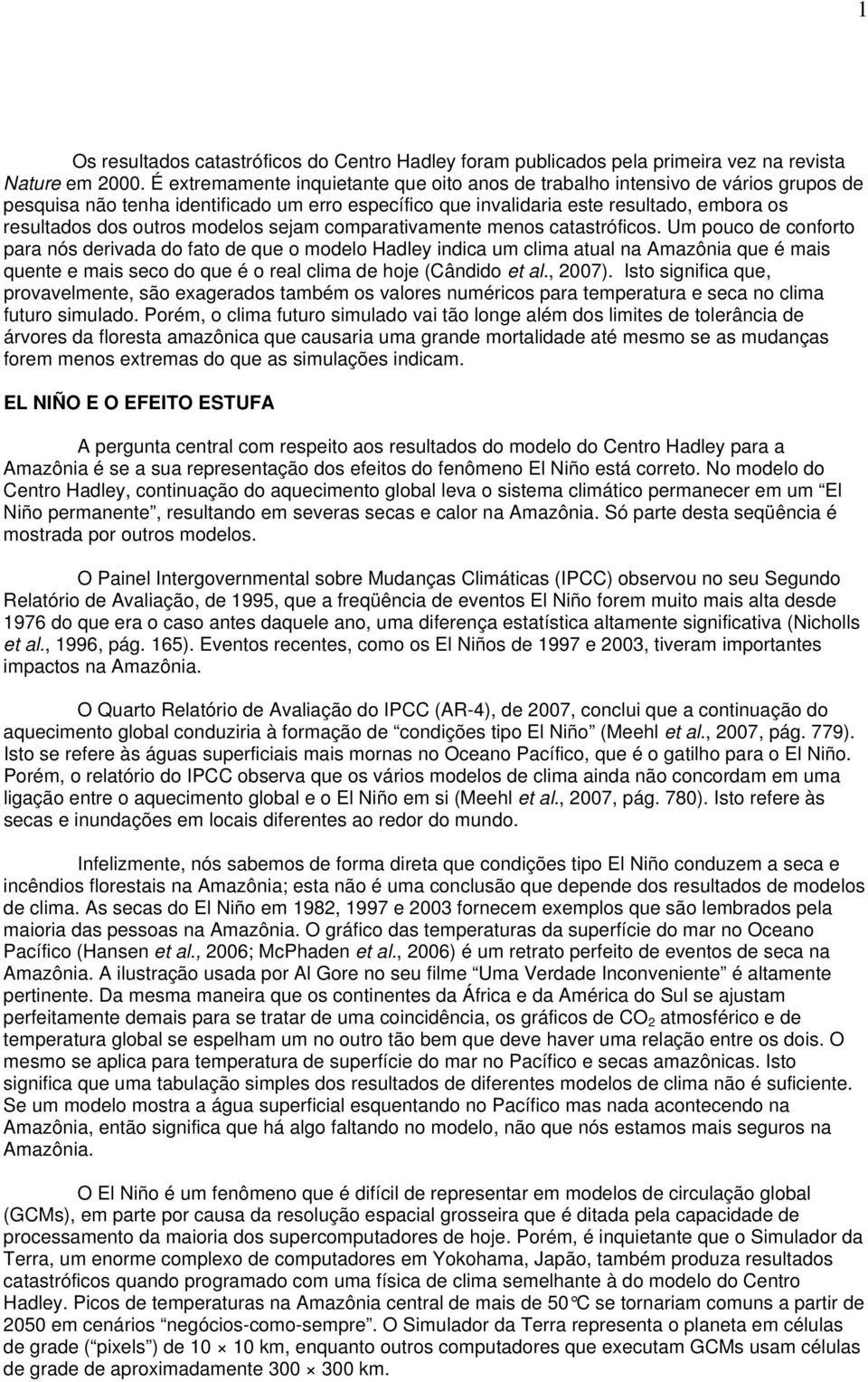 modelos sejam comparativamente menos catastróficos.