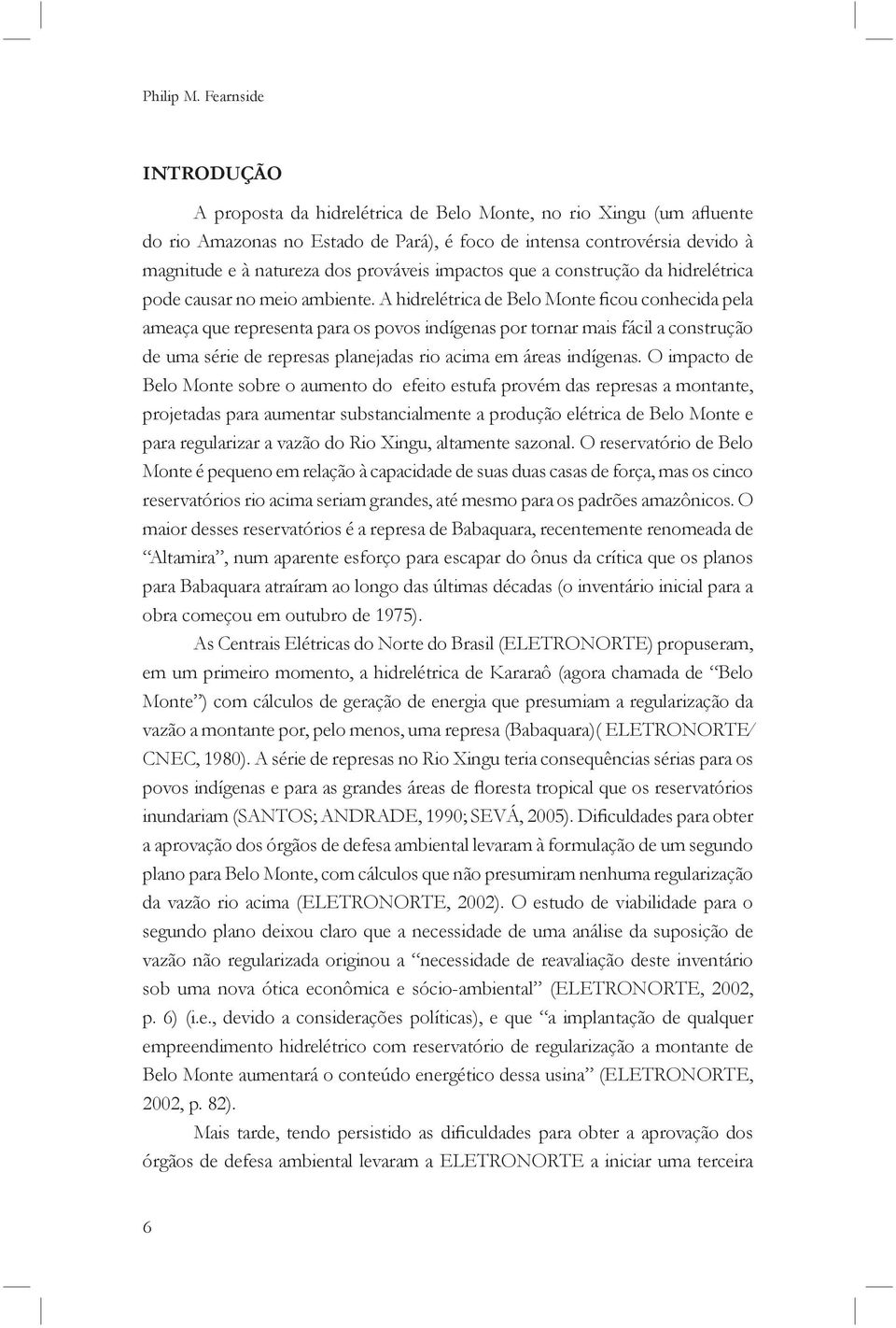 prováveis impactos que a construção da hidrelétrica pode causar no meio ambiente.