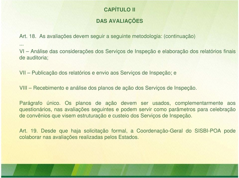 Recebimento e análise dos planos de ação dos Serviços de Inspeção. Parágrafo único.