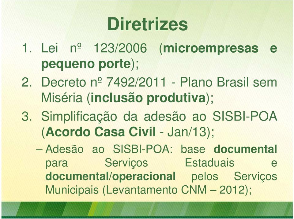 Simplificação da adesão ao SISBI-POA (Acordo Casa Civil - Jan/13); Adesão ao