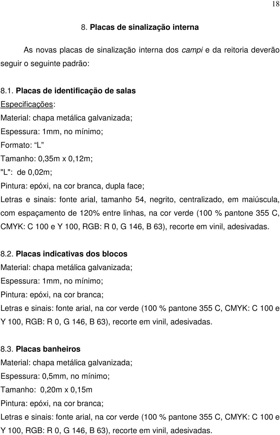 centralizado, em maiúscula, com espaçamento de 120