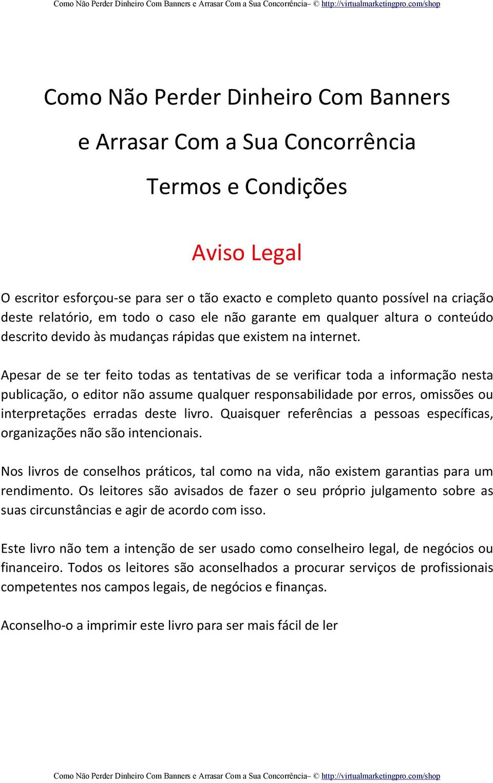 Apesar de se ter feito todas as tentativas de se verificar toda a informação nesta publicação, o editor não assume qualquer responsabilidade por erros, omissões ou interpretações erradas deste livro.