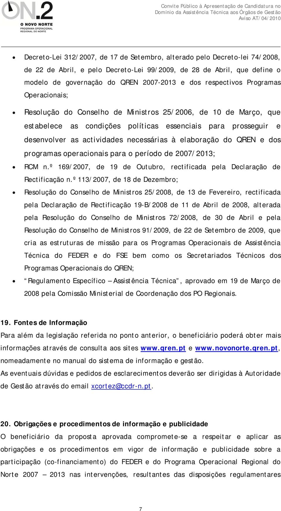 necessárias à elaboração do QREN e dos programas operacionais para o período de 2007/2013; RCM n.º 169/2007, de 19 de Outubro, rectificada pela Declaração de Rectificação n.
