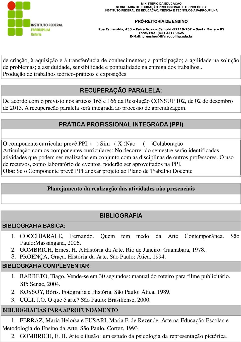 A recuperação paralela será integrada ao processo de aprendizagem.