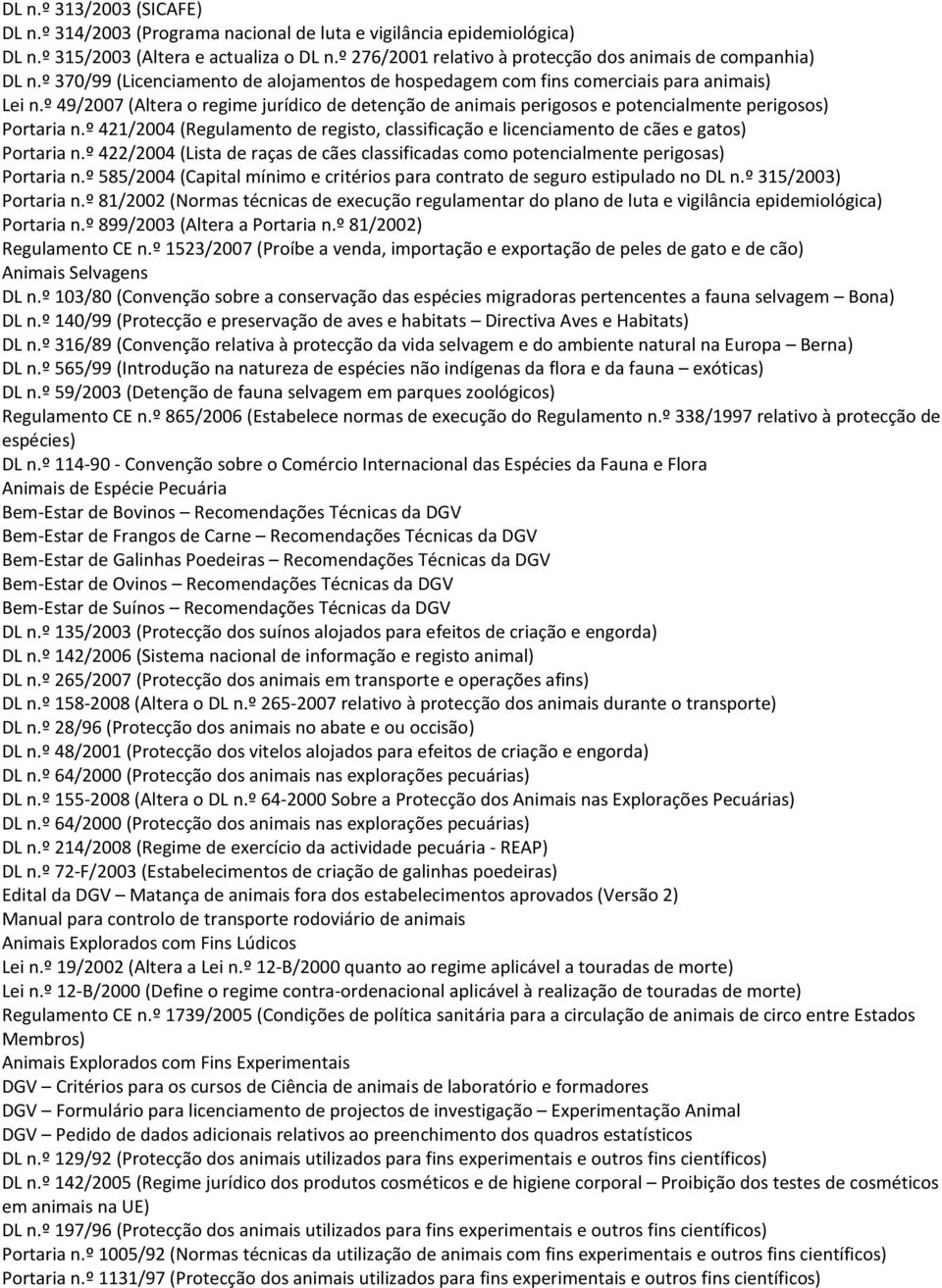 º 49/2007 (Altera o regime jurídico de detenção de animais perigosos e potencialmente perigosos) Portaria n.