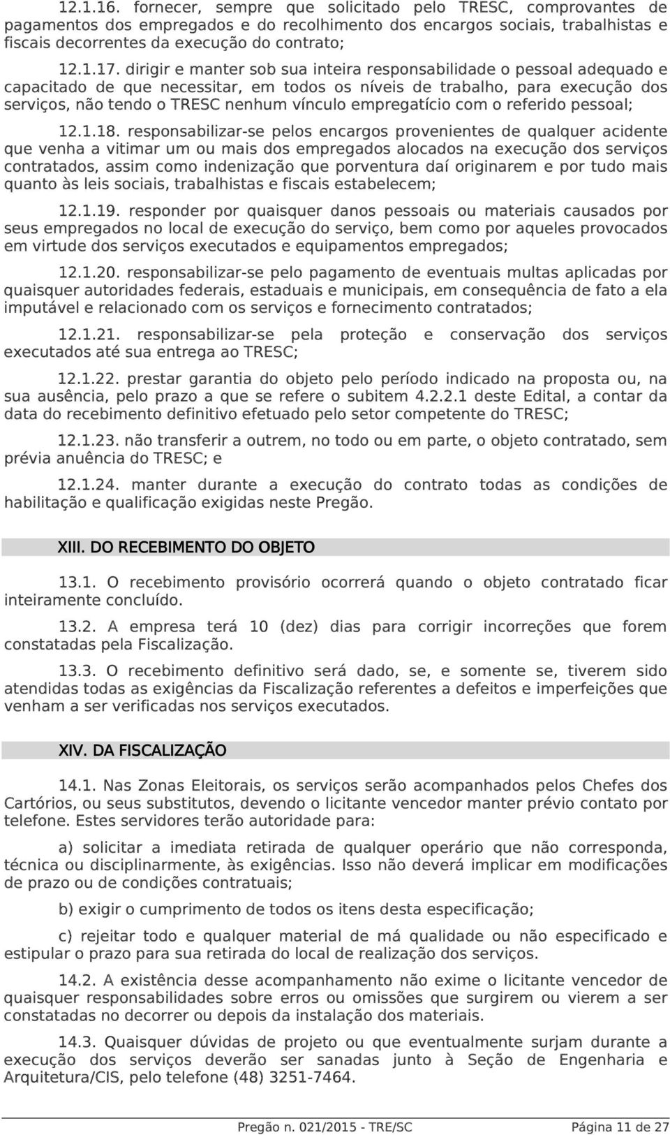 empregatício com o referido pessoal; 12.1.18.