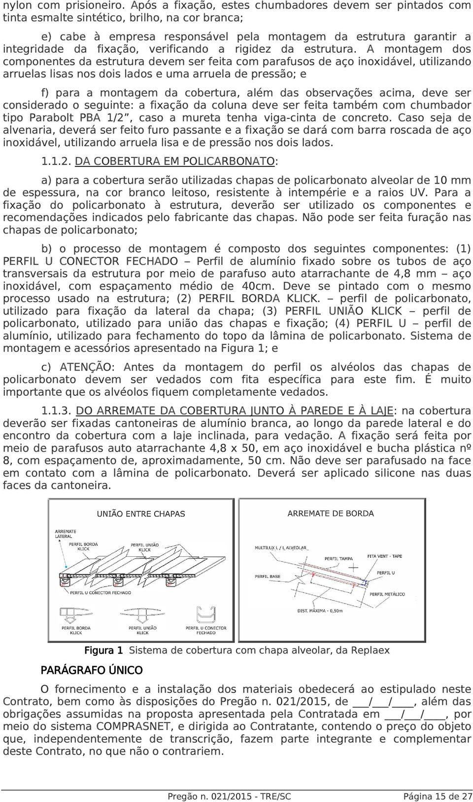 verificando a rigidez da estrutura.