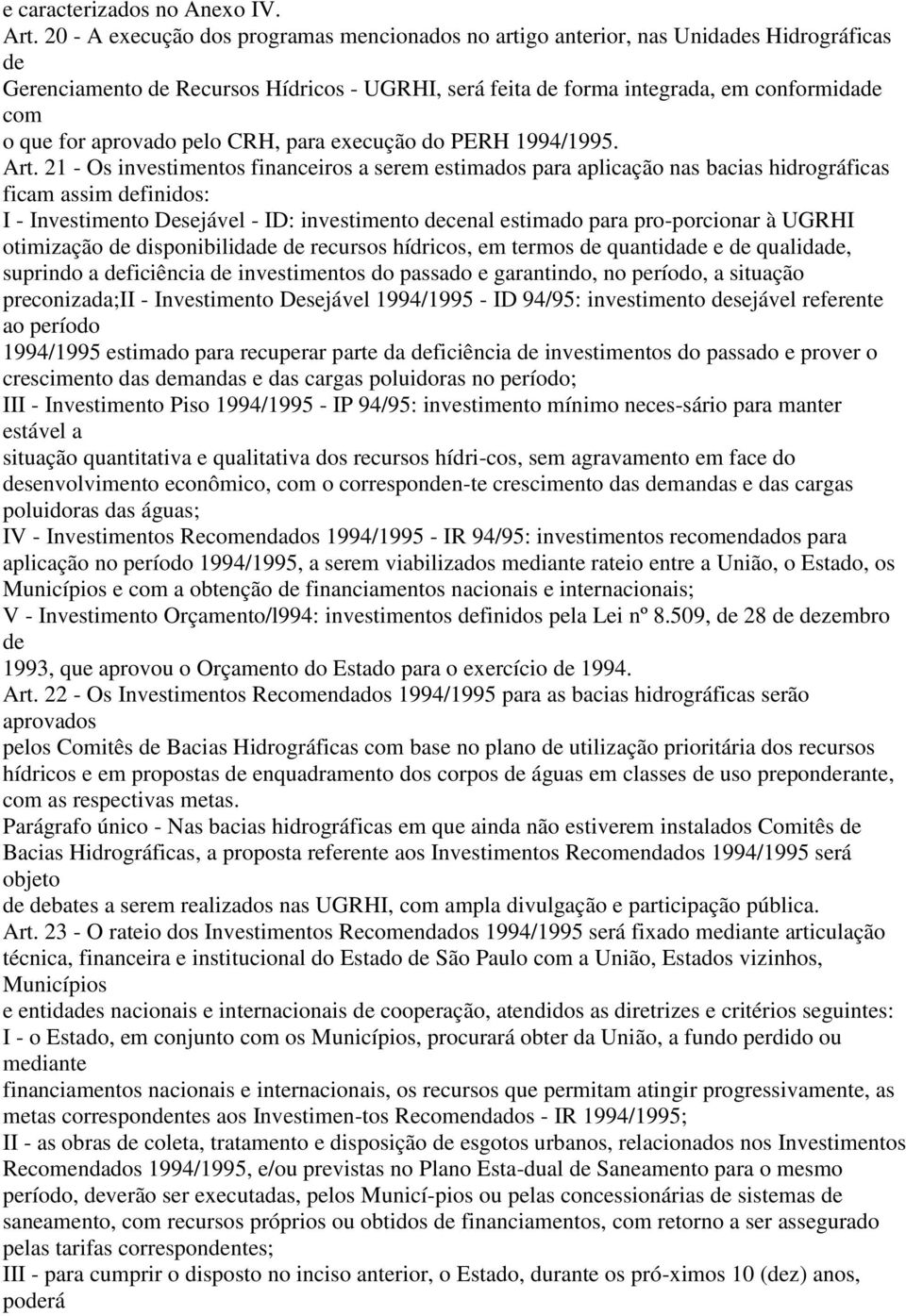 aprovado pelo CRH, para execução do PERH 1994/1995. Art.