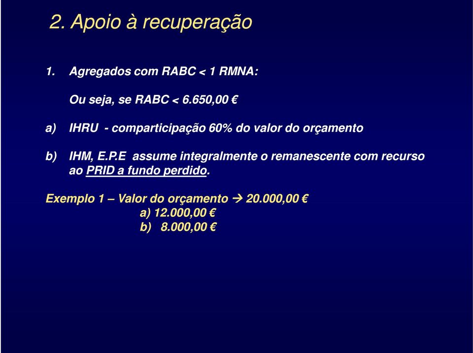 650,00 a) IHRU - comparticipação 60% do valor do orçamento b) IHM, E.P.