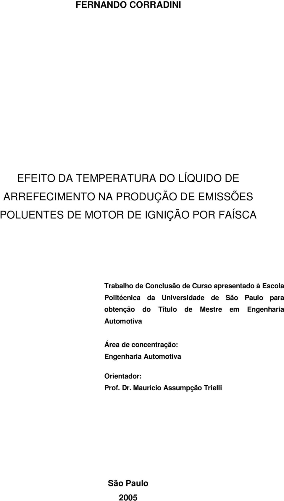 Politécnica da Universidade de São Paulo para obtenção do Título de Mestre em Engenharia