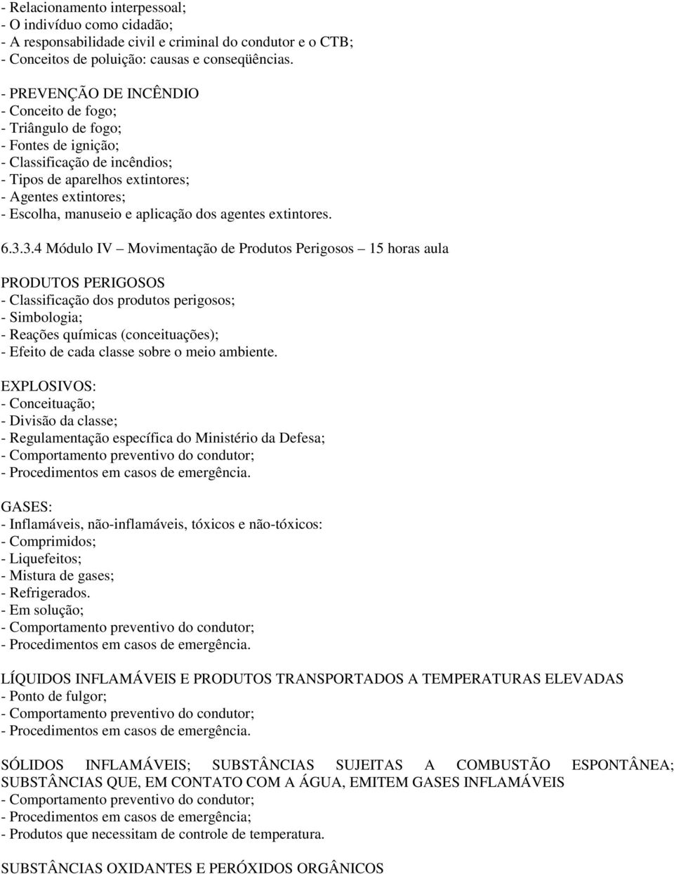 aplicação dos agentes extintores. 6.3.