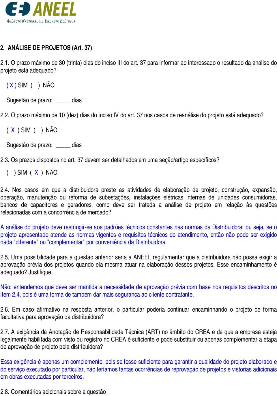 37 devem ser detalhados em uma seção/artigo específicos? ( ) SIM ( X ) NÃO 2.4.