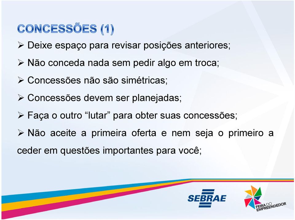 planejadas; Faça o outro lutar para obter suas concessões; Não aceite a