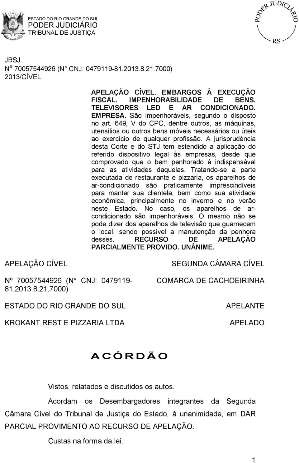 A jurisprudência desta Corte e do STJ tem estendido a aplicação do referido dispositivo legal às empresas, desde que comprovado que o bem penhorado é indispensável para as atividades daquelas.