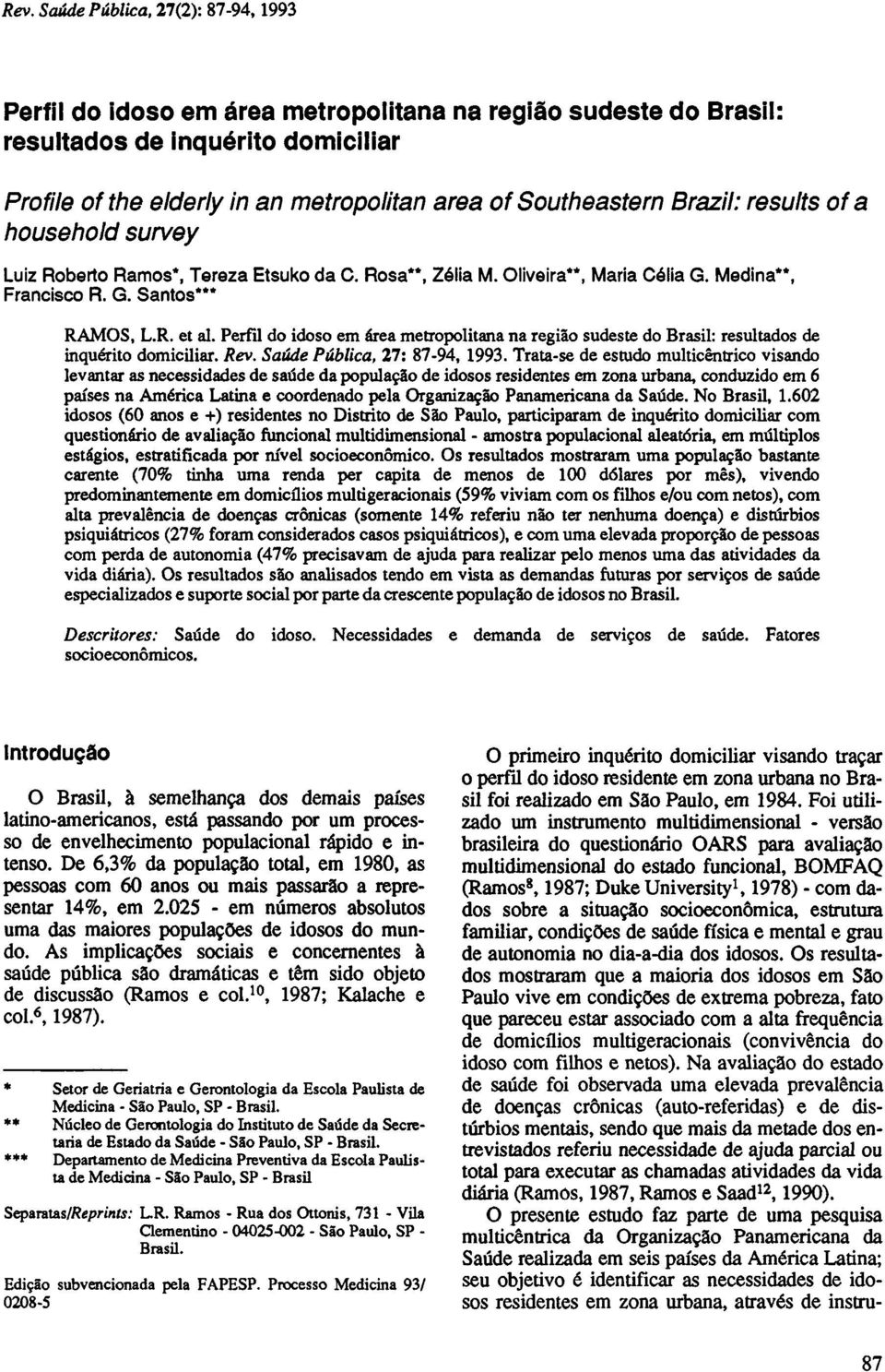 Perfil do idoso em área metropolitana na região sudeste do Brasil: resultados de inquérito domiciliar. Rev. Saúde Pública, 27: 87-94, 1993.