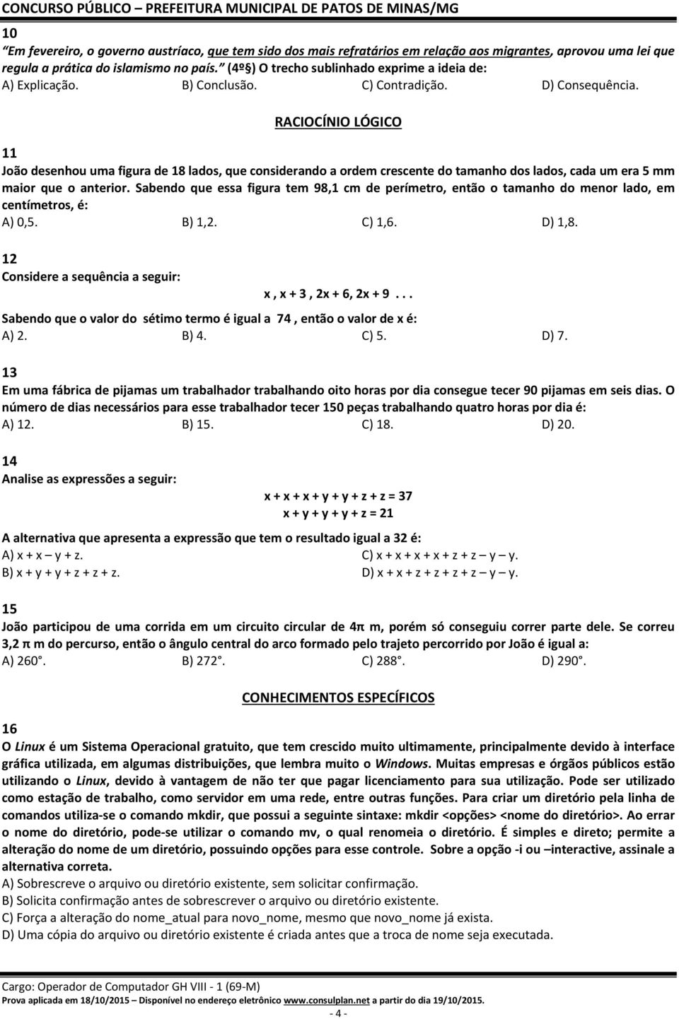 RACIOCÍNIO LÓGICO 11 João desenhou uma figura de 18 lados, que considerando a ordem crescente do tamanho dos lados, cada um era 5 mm maior que o anterior.