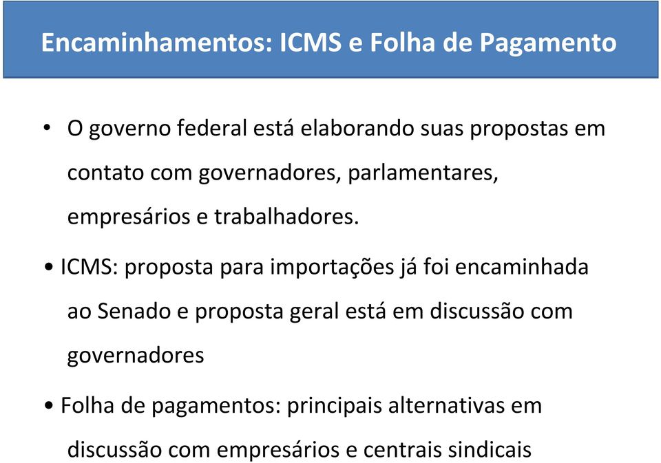 ICMS: proposta para importações jáfoi encaminhada ao Senado e proposta geral estáem