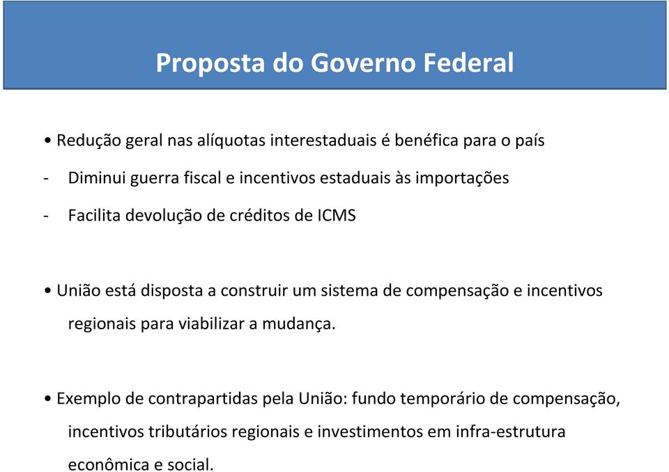 construir um sistema de compensação e incentivos regionais para viabilizar a mudança.