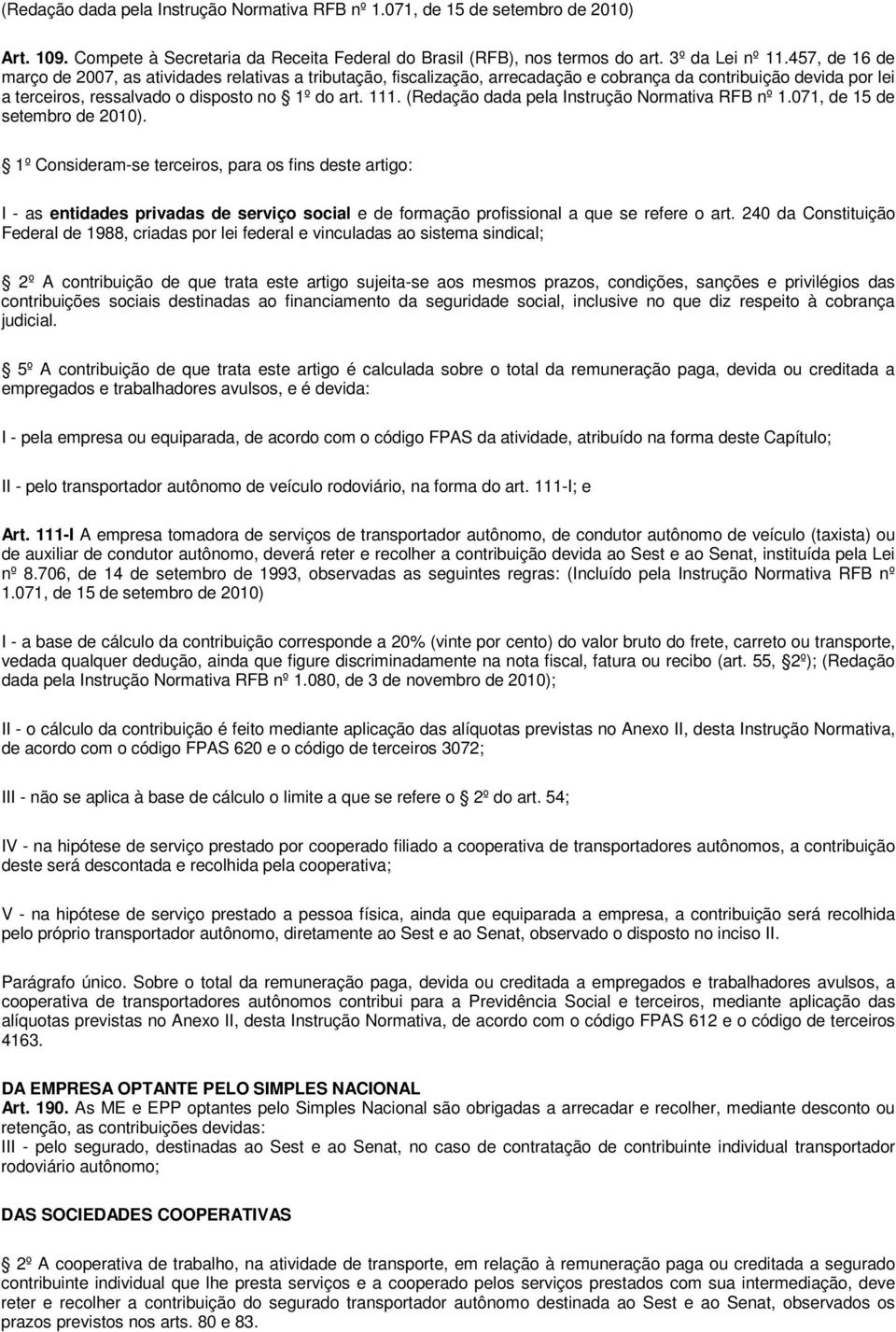 (Redação dada pela Instrução Normativa RFB nº 1.071, de 15 de setembro de 2010).