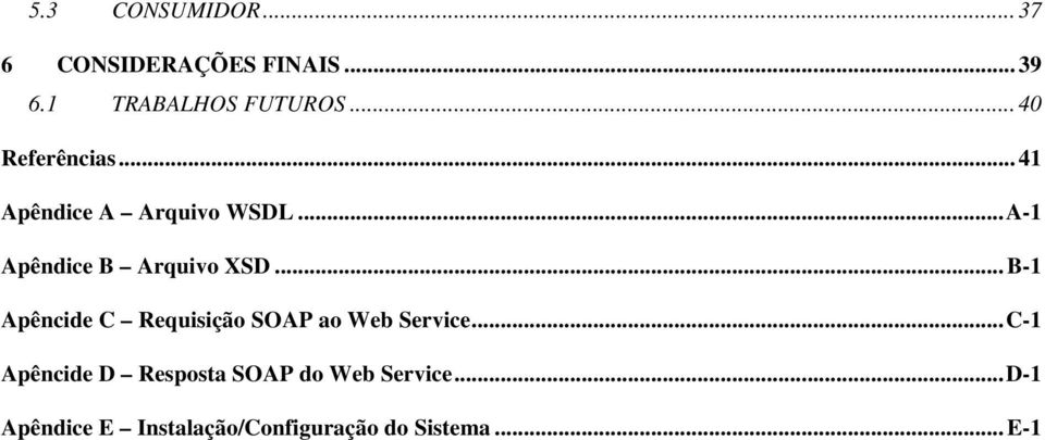 .. B-1 Apêncide C Requisição SOAP ao Web Service.