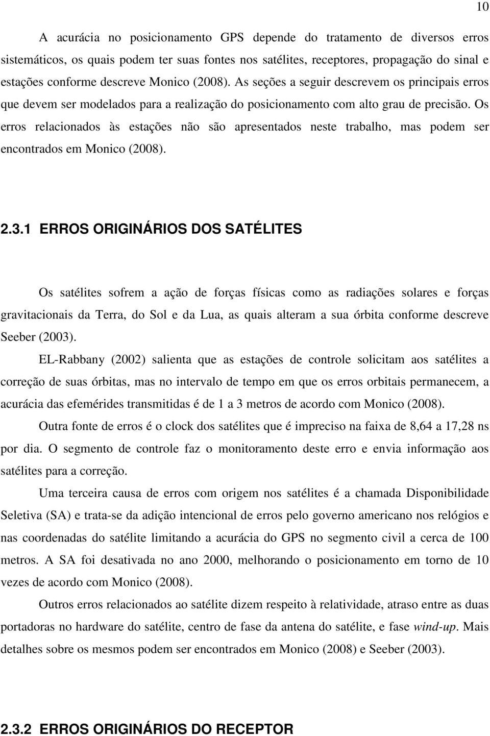 Os erros relacionados às estações não são apresentados neste trabalho, mas podem ser encontrados em Monico (2008). 2.3.