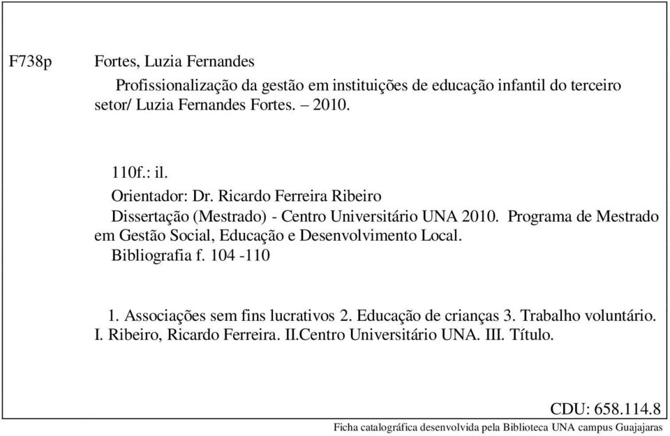 Programa de Mestrado em Gestão Social, Educação e Desenvolvimento Local. Bibliografia f. 104-110 1. Associações sem fins lucrativos 2.