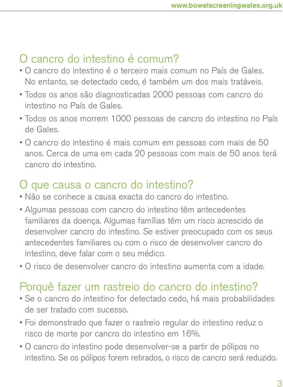 O cancro do intestino é mais comum em pessoas com mais de 50 anos. Cerca de uma em cada 20 pessoas com mais de 50 anos terá cancro do intestino. O que causa o cancro do intestino?