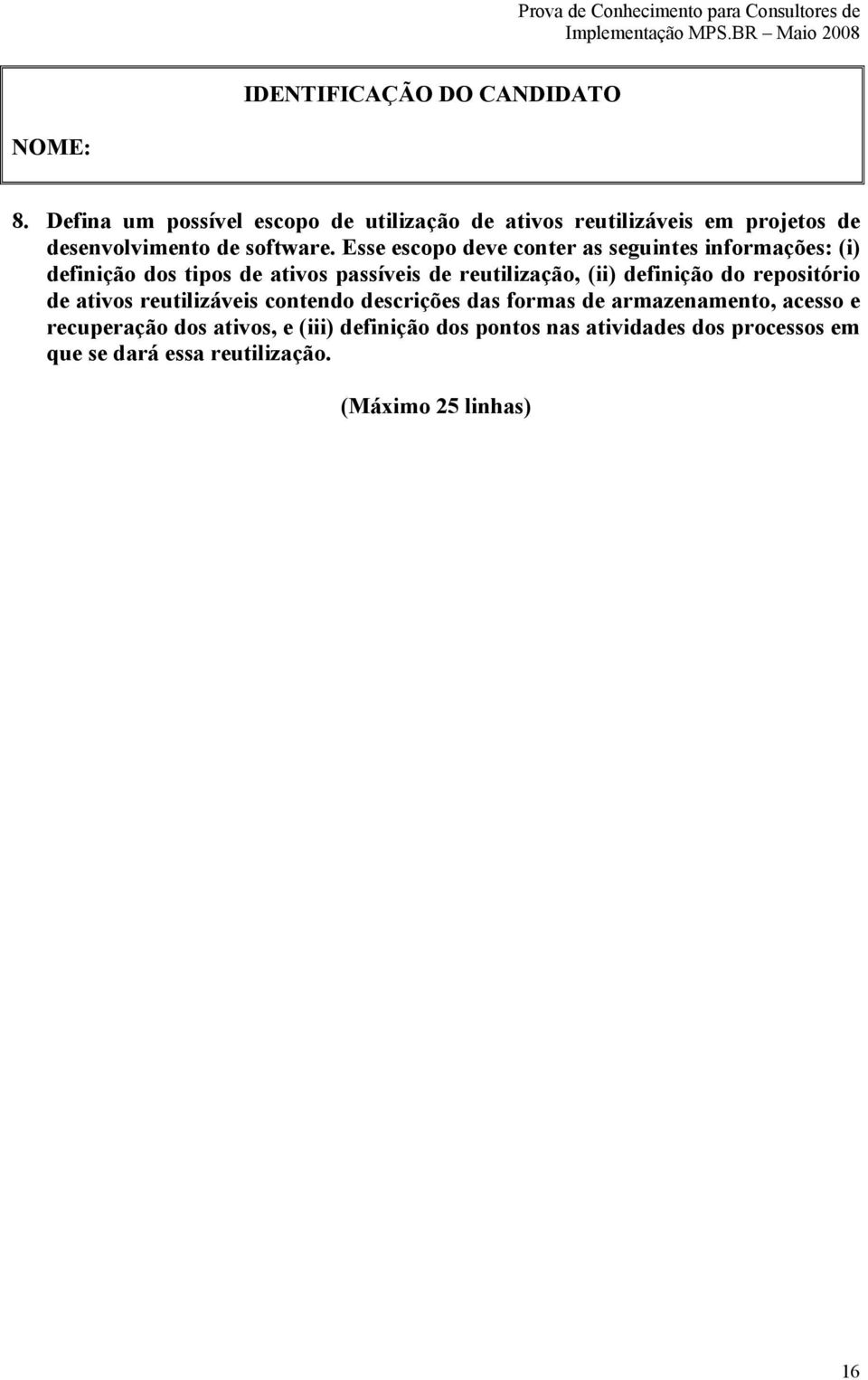 definição do repositório de ativos reutilizáveis contendo descrições das formas de armazenamento, acesso e