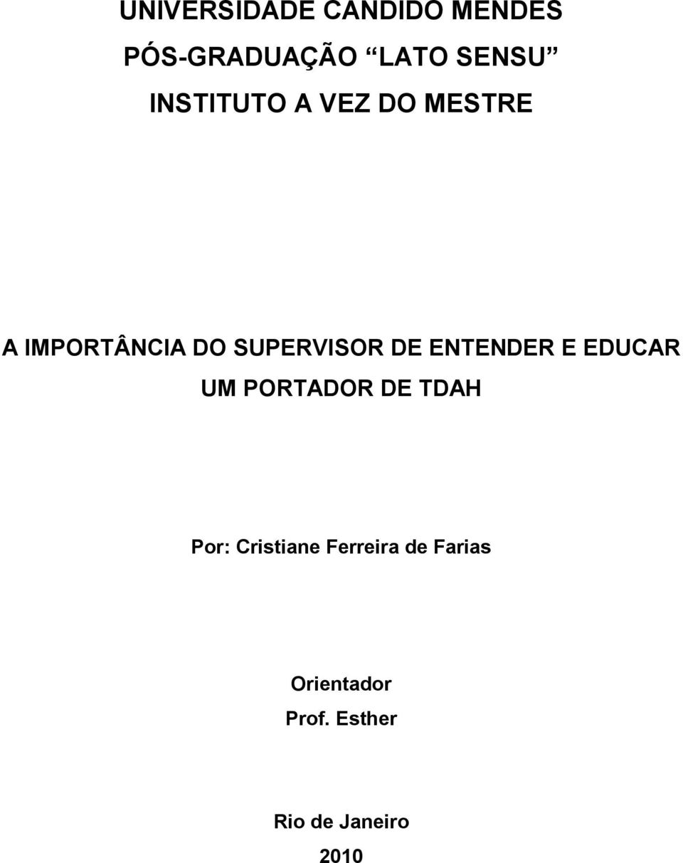 ENTENDER E EDUCAR UM PORTADOR DE TDAH Por: Cristiane