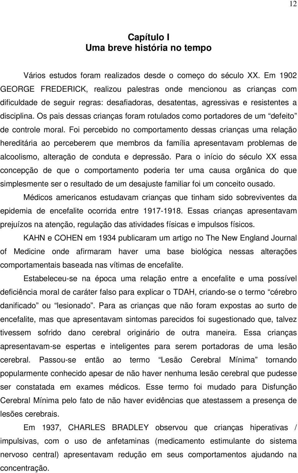 Os pais dessas crianças foram rotulados como portadores de um defeito de controle moral.