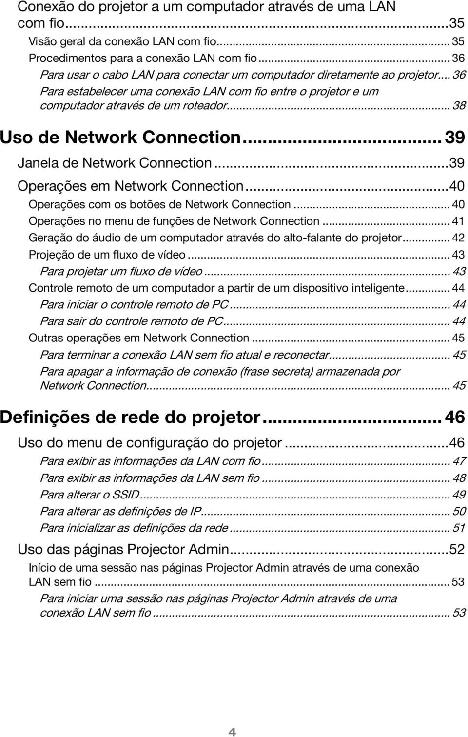 .. 38 Uso de Network Connection... 39 Janela de Network Connection...39 Operações em Network Connection...40 Operações com os botões de Network Connection.