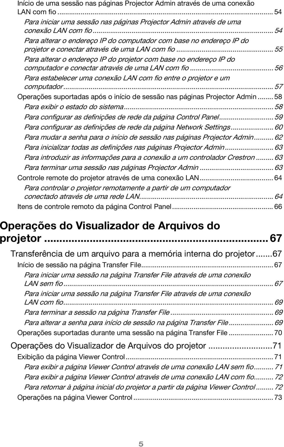 .. 55 Para alterar o endereço IP do projetor com base no endereço IP do computador e conectar através de uma LAN com fio... 56 Para estabelecer uma conexão LAN com fio entre o projetor e um computador.