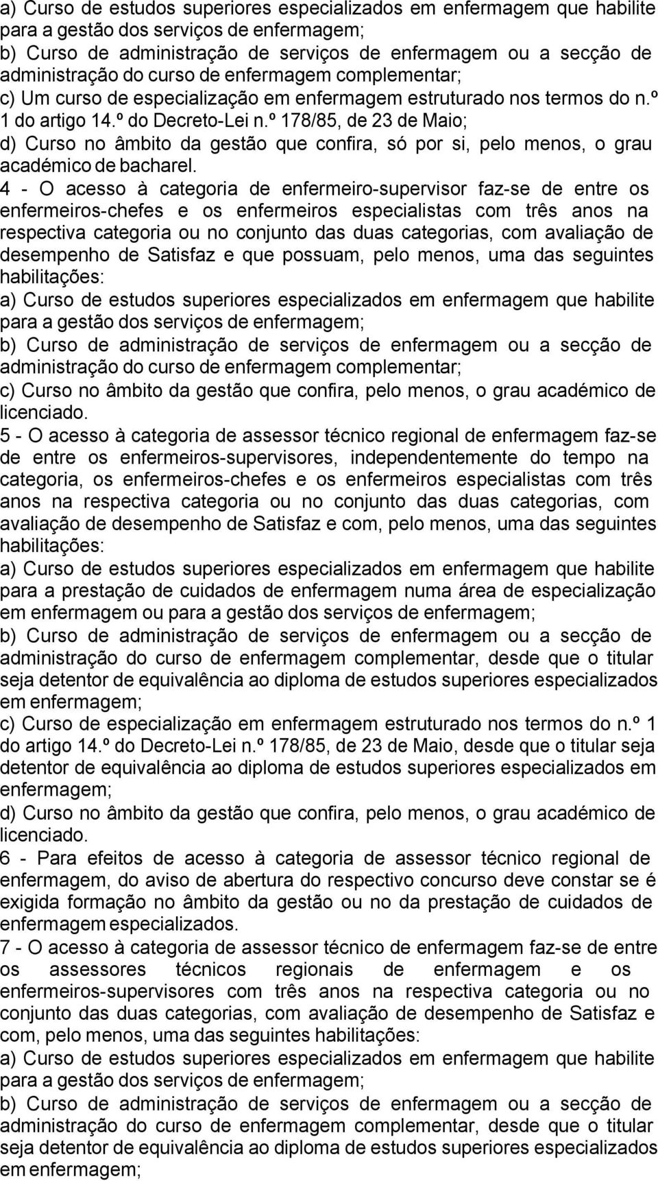 º 178/85, de 23 de Maio; d) Curso no âmbito da gestão que confira, só por si, pelo menos, o grau académico de bacharel.