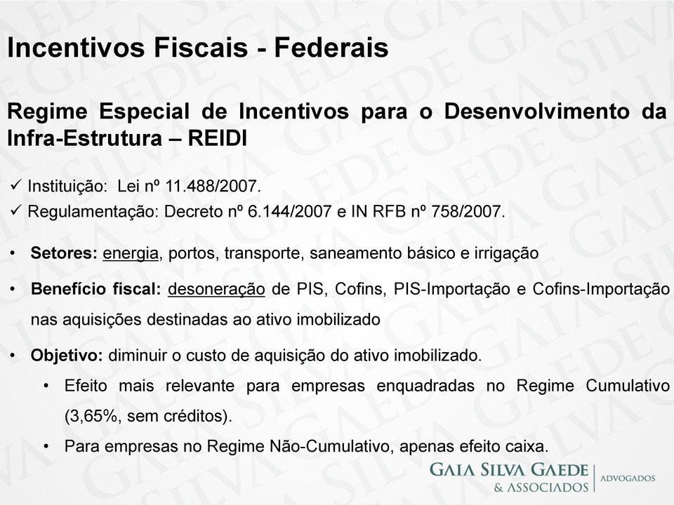 Setores: energia, portos, transporte, saneamento básico e irrigação Benefício fiscal: desoneração de PIS, Cofins, PIS-Importação e Cofins-Importação nas