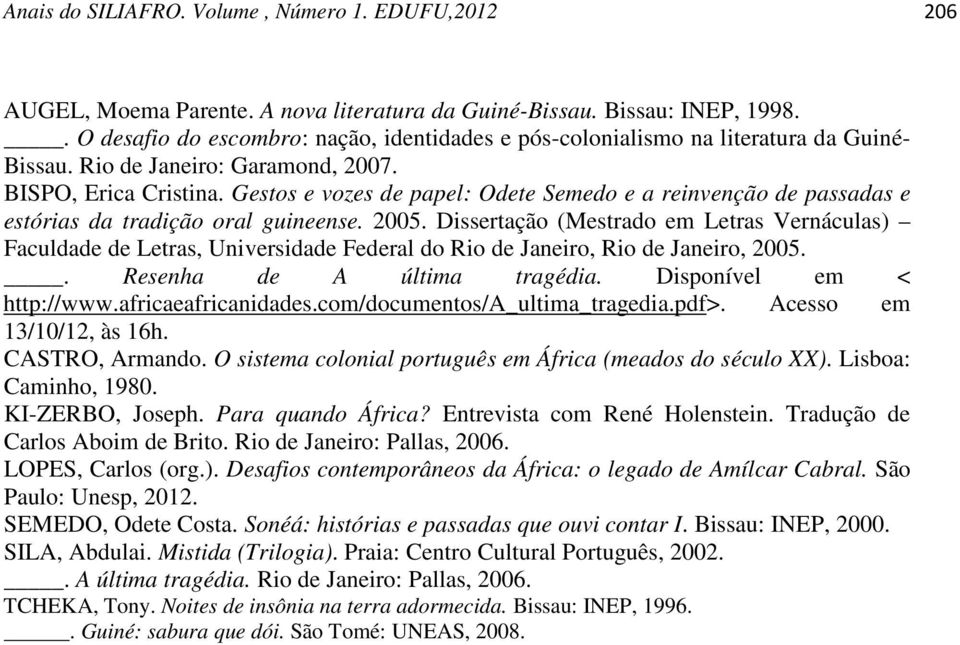 Gestos e vozes de papel: Odete Semedo e a reinvenção de passadas e estórias da tradição oral guineense. 2005.