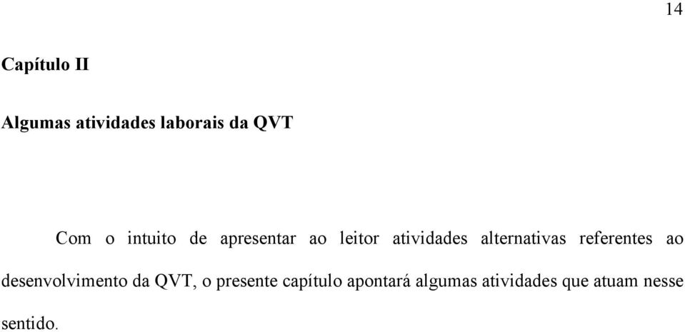 referentes ao desenvolvimento da QVT, o presente