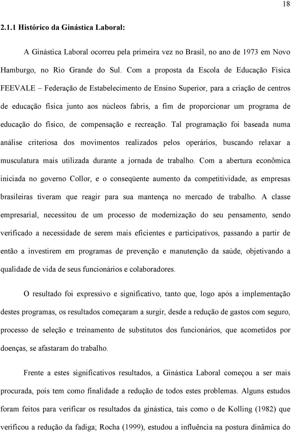 programa de educação do físico, de compensação e recreação.