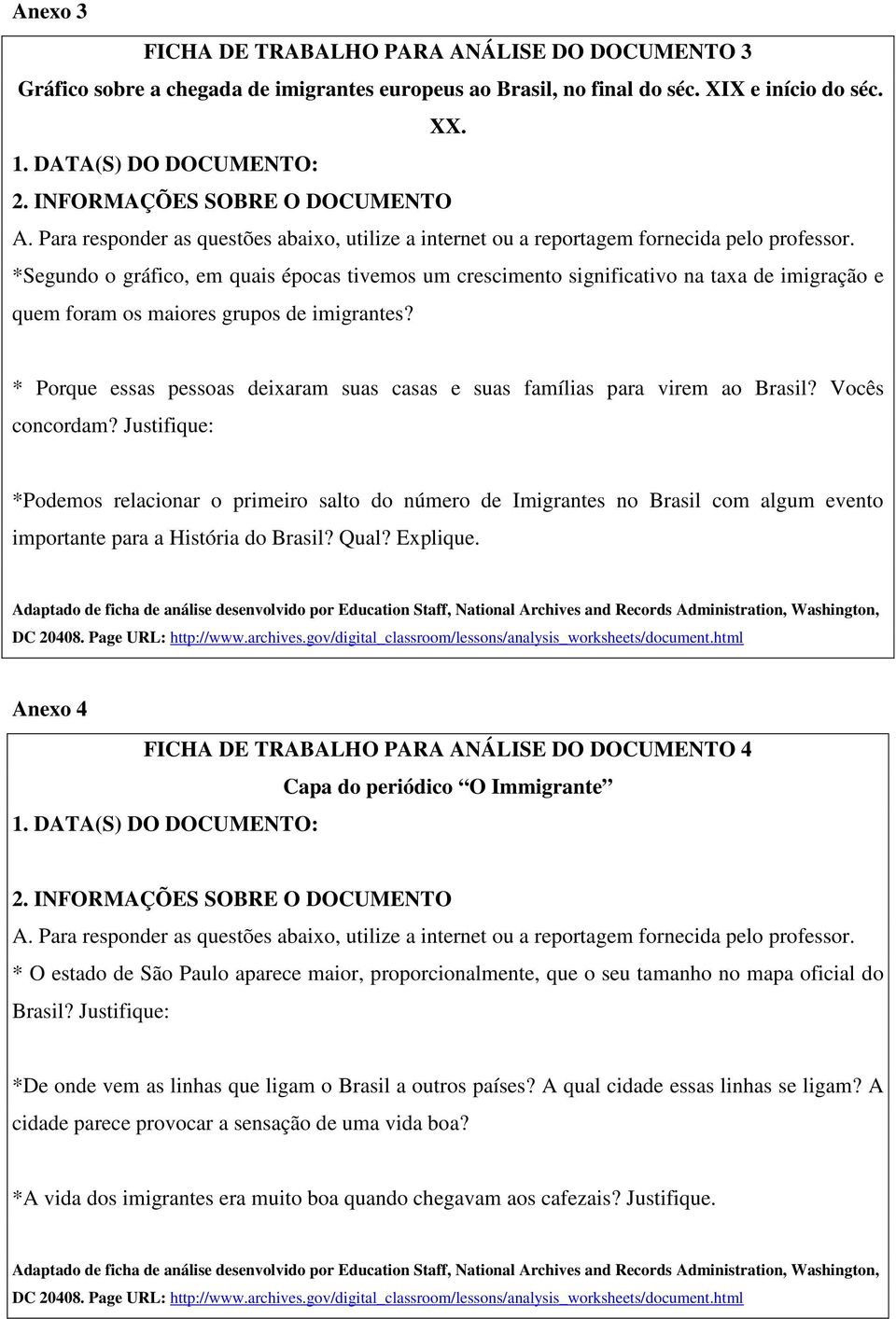 *Segundo o gráfico, em quais épocas tivemos um crescimento significativo na taxa de imigração e quem foram os maiores grupos de imigrantes?