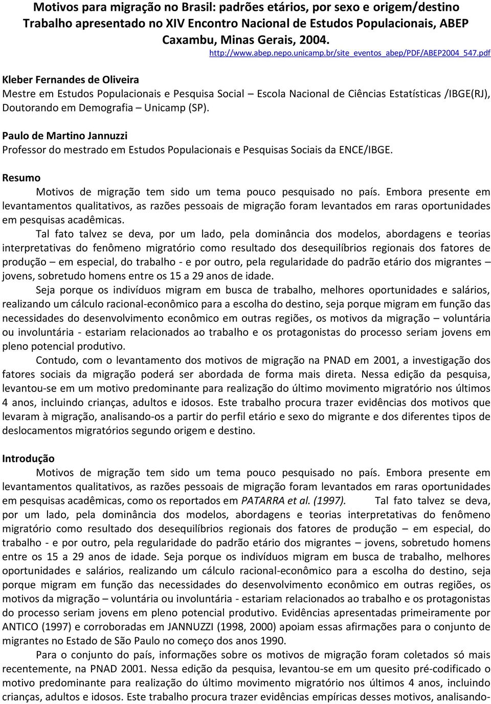 pdf Kleber Fernandes de Oliveira Mestre em Estudos Populacionais e Pesquisa Social Escola Nacional de Ciências Estatísticas /IBGE(RJ), Doutorando em Demografia Unicamp (SP).