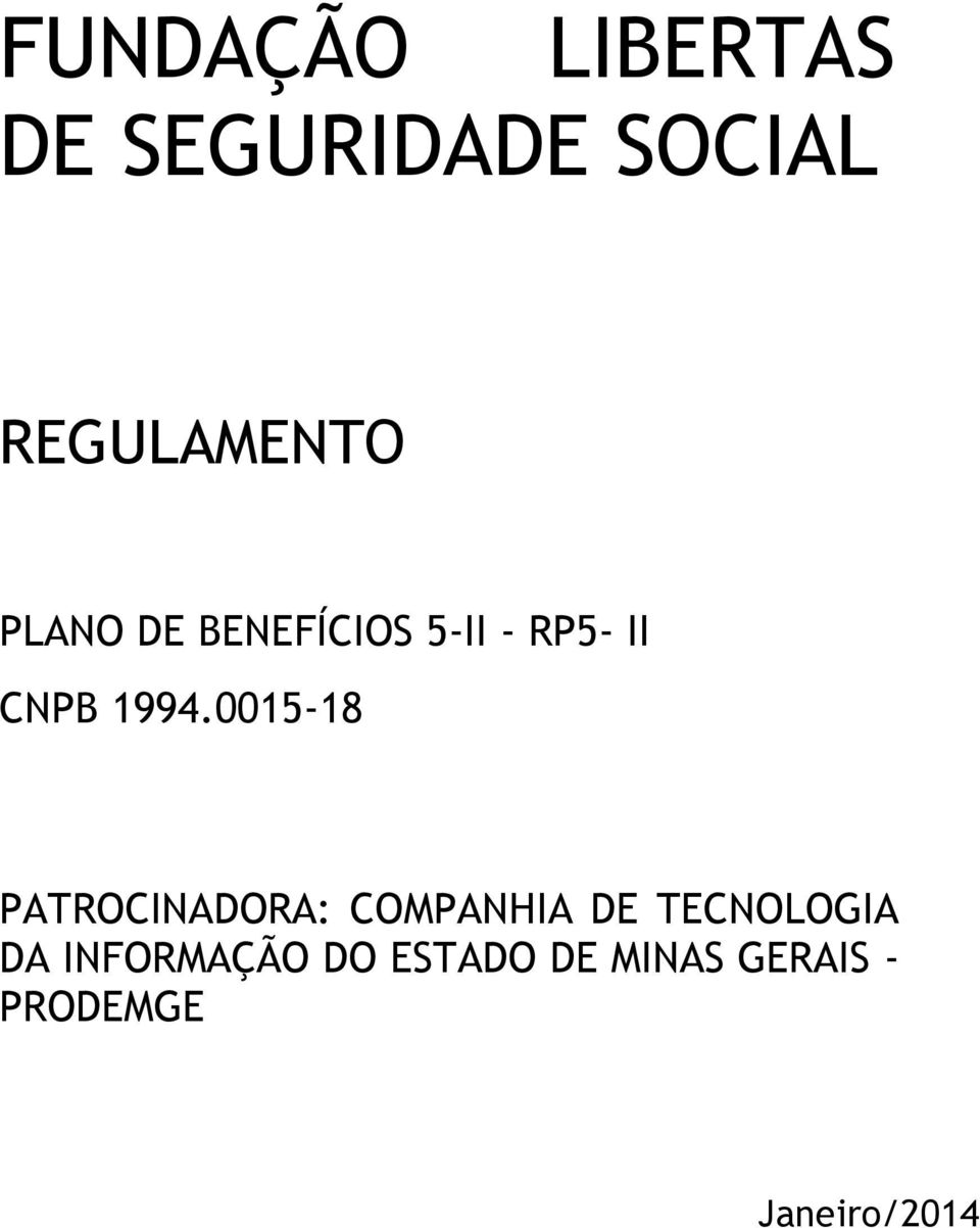 0015-18 PATROCINADORA: COMPANHIA DE TECNOLOGIA DA