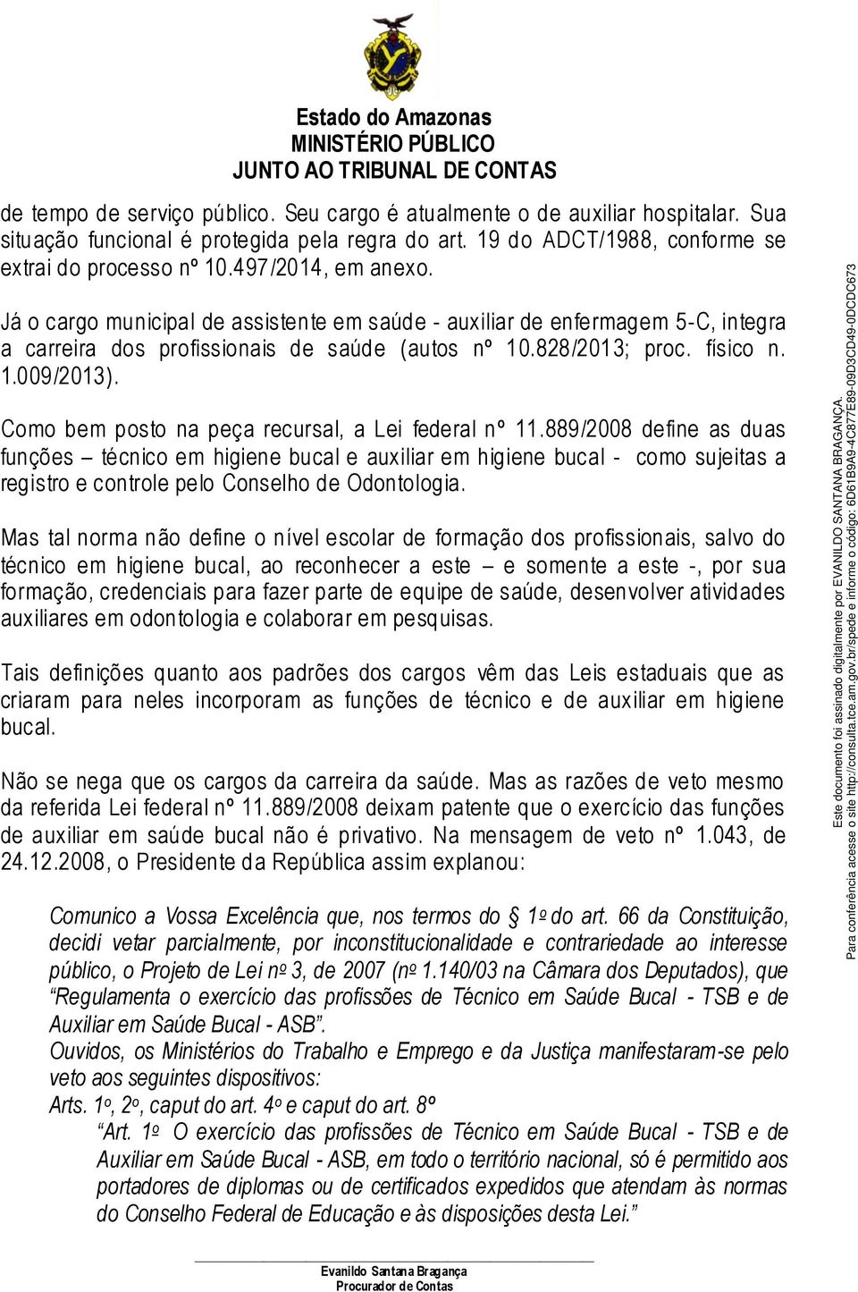 Como bem posto na peça recursal, a Lei federal nº 11.